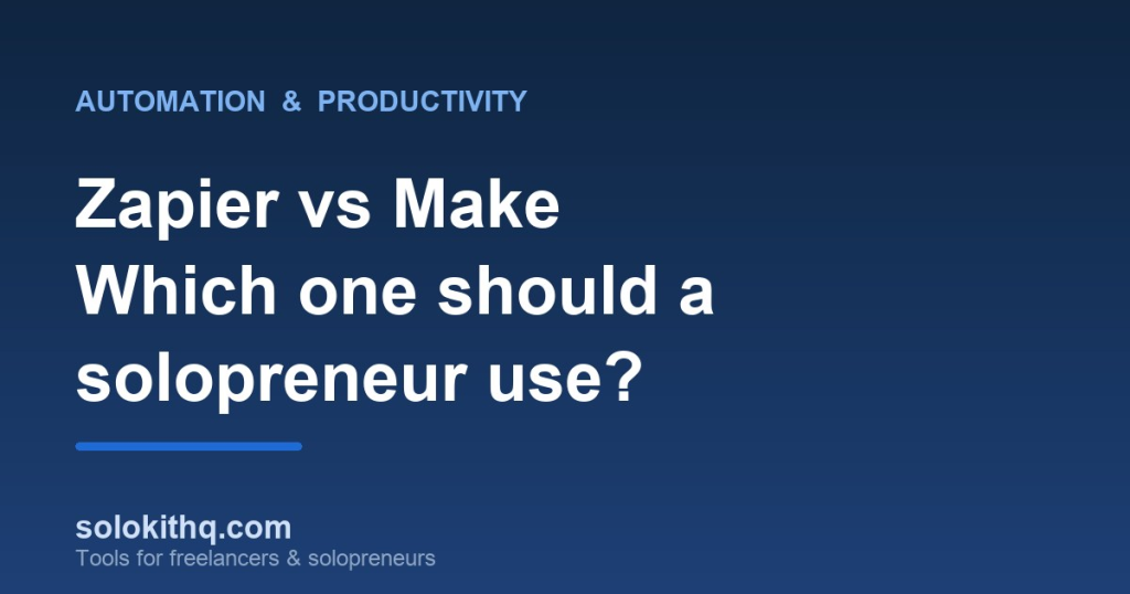 Zapier vs Make comparison for freelancers and solopreneurs